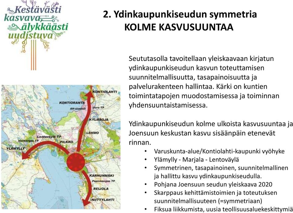 Ydinkaupunkiseudun kolme ulkoista kasvusuuntaa ja Joensuun keskustan kasvu sisäänpäin etenevät rinnan.