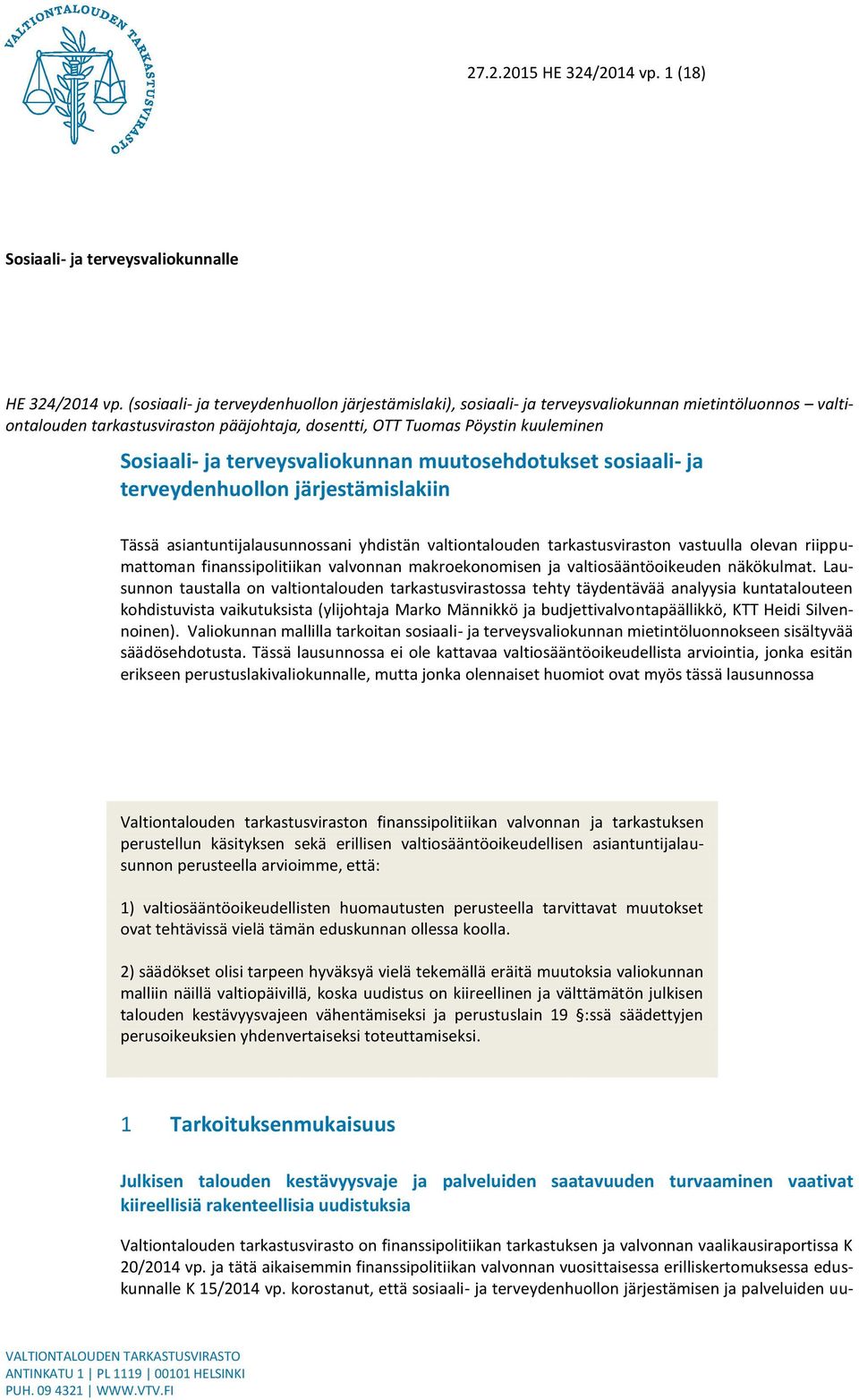 terveysvaliokunnan muutosehdotukset sosiaali- ja terveydenhuollon järjestämislakiin Tässä asiantuntijalausunnossani yhdistän valtiontalouden tarkastusviraston vastuulla olevan riippumattoman