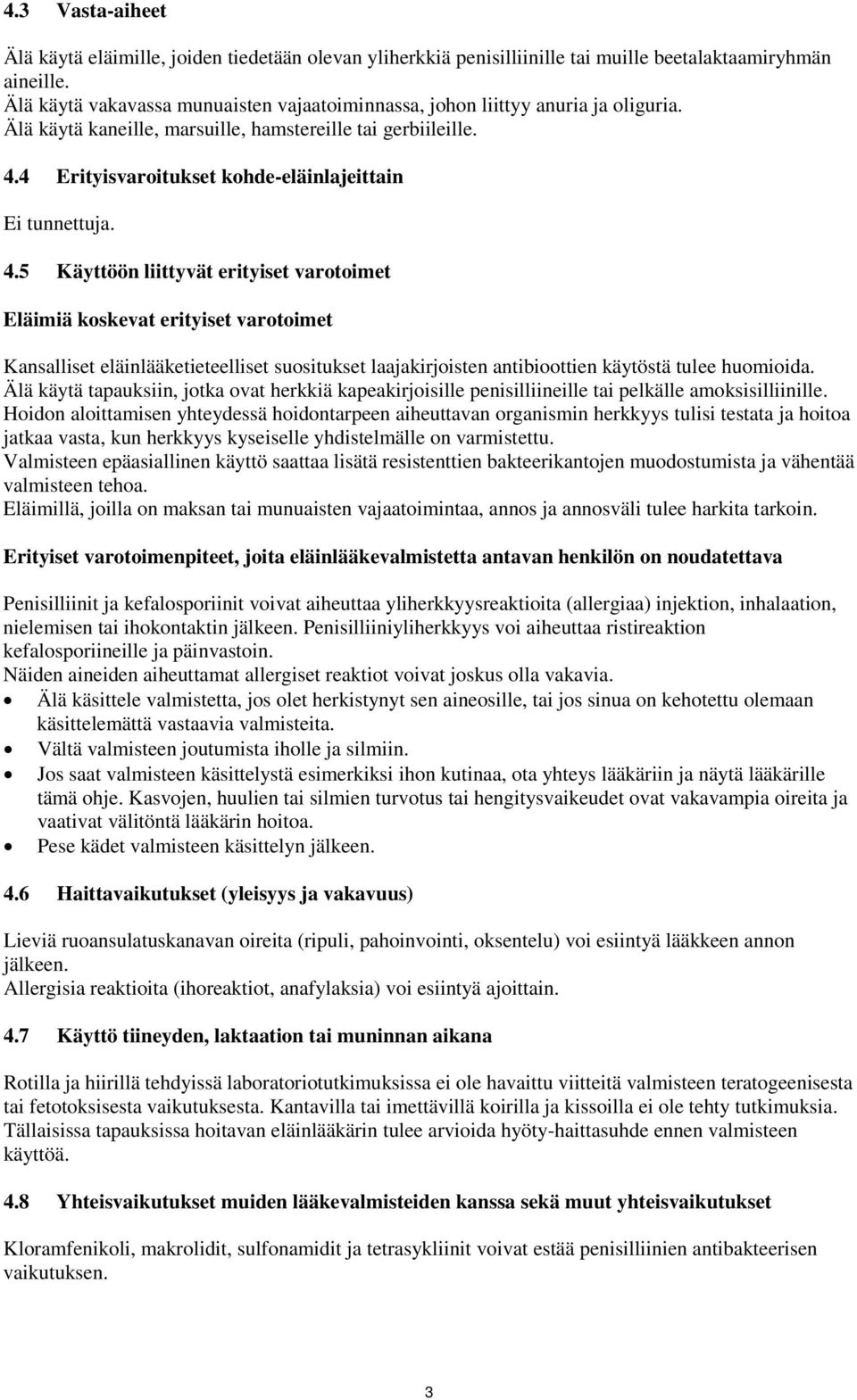 4 Erityisvaroitukset kohde-eläinlajeittain Ei tunnettuja. 4.