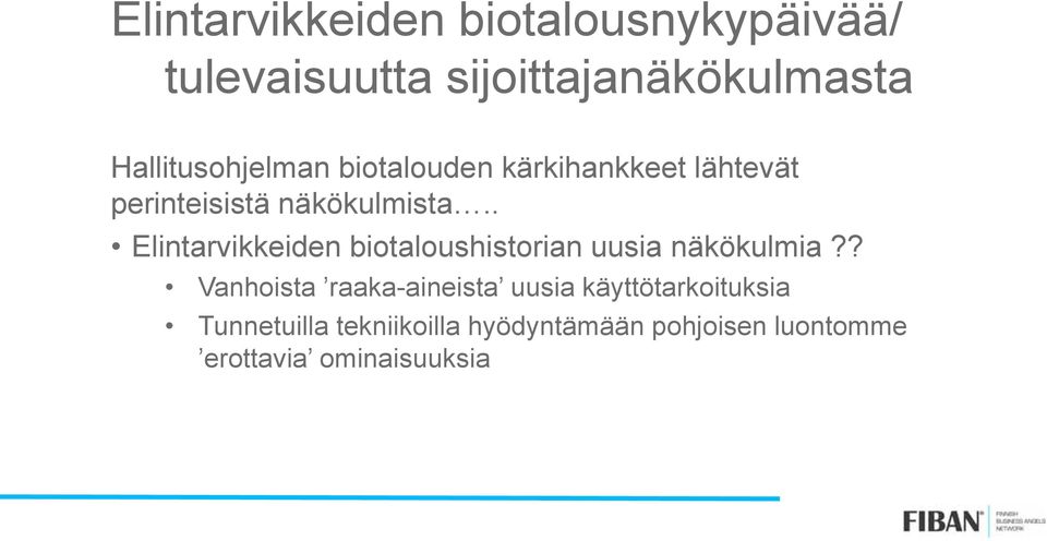 . Elintarvikkeiden biotaloushistorian uusia näkökulmia?