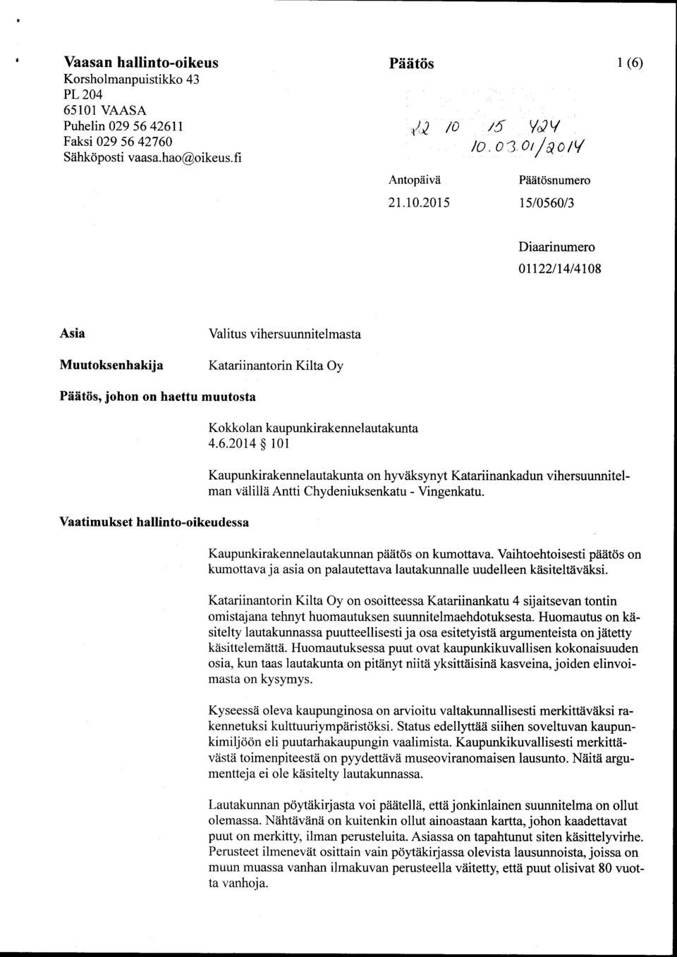kaupunkirakennelautakunta 4.6.2014 101 Kaupunkirakennelautakunta on hyväksynyt Katariinankadun vihersuunnitelman välillä Antti Chydeniuksenkatu - Vingenkatu.