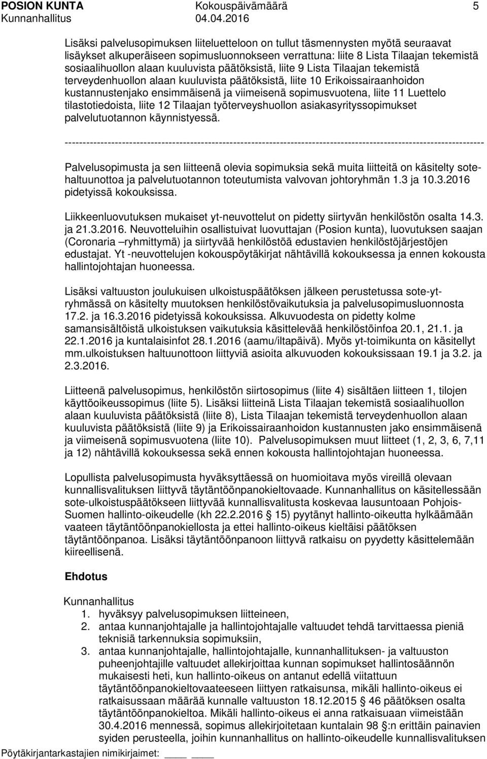 viimeisenä sopimusvuotena, liite 11 Luettelo tilastotiedoista, liite 12 Tilaajan työterveyshuollon asiakasyrityssopimukset palvelutuotannon käynnistyessä.