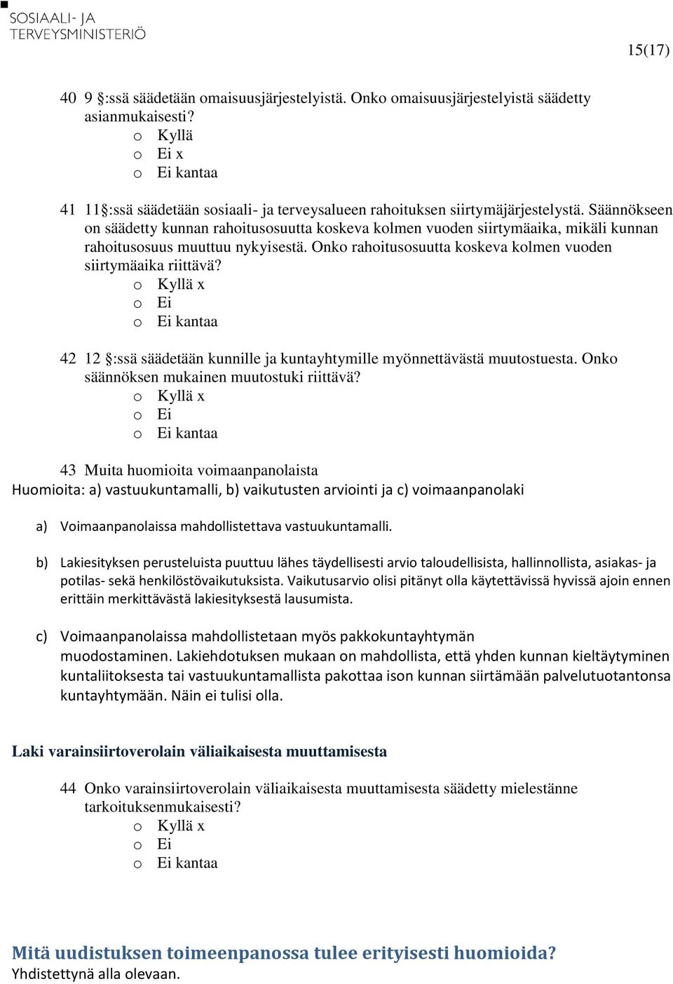 42 12 :ssä säädetään kunnille ja kuntayhtymille myönnettävästä muutostuesta. Onko säännöksen mukainen muutostuki riittävä?