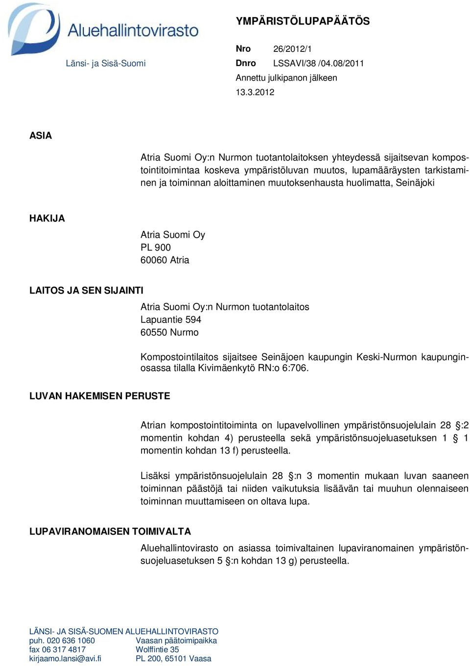 3.2012 ASIA Atria Suomi Oy:n Nurmon tuotantolaitoksen yhteydessä sijaitsevan kompostointitoimintaa koskeva ympäristöluvan muutos, lupamääräysten tarkistaminen ja toiminnan aloittaminen