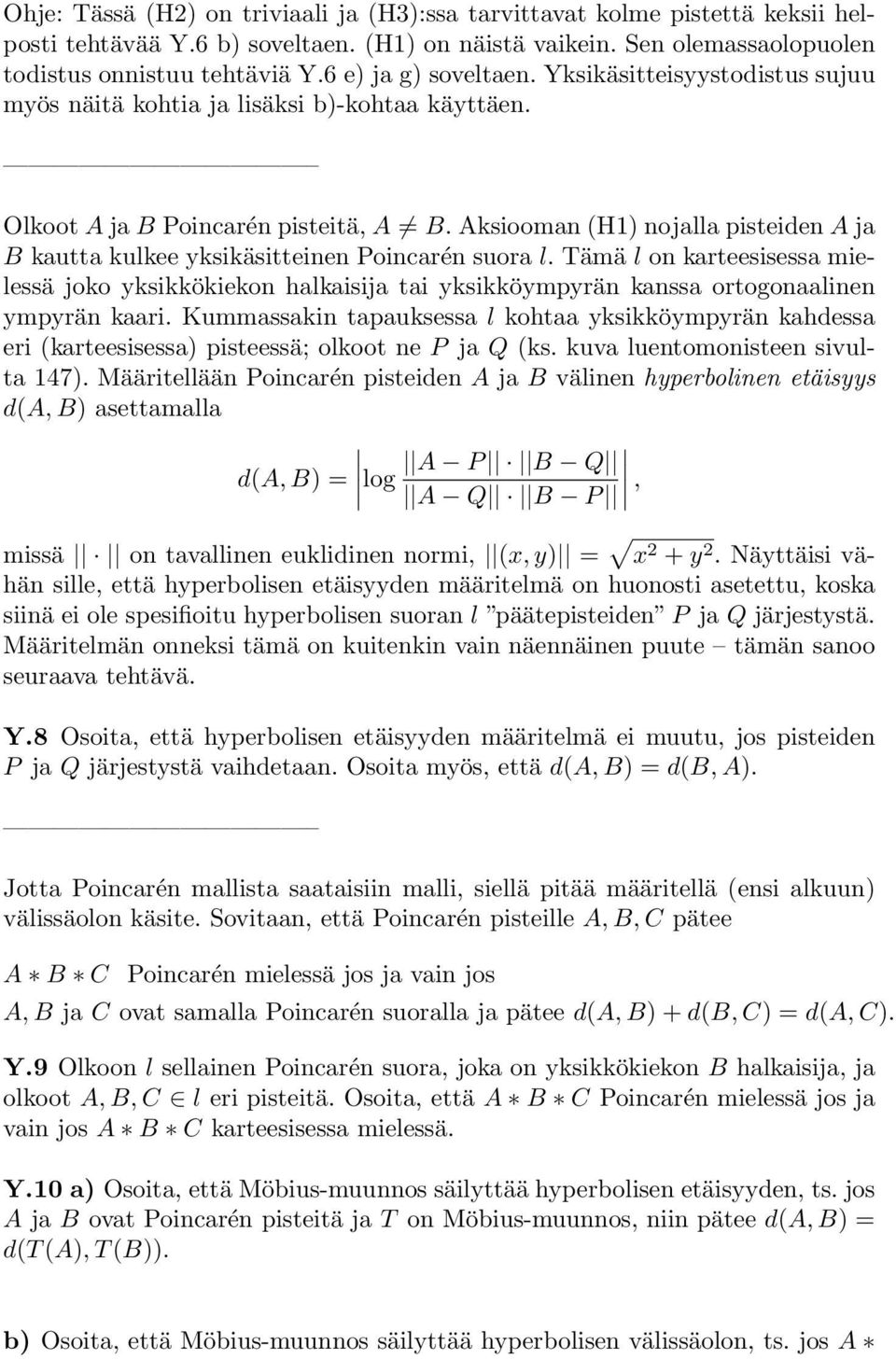 Aksiooman (H1) nojalla pisteiden A ja B kautta kulkee yksikäsitteinen Poincarén suora l.