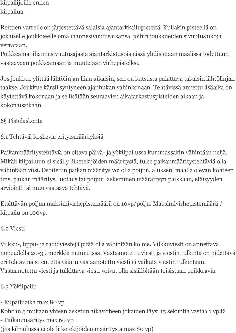 Poikkeamat ihannesivuutusajasta ajantarkistuspisteissä yhdistetään maalissa todettuun vastaavaan poikkeamaan ja muutetaan virhepisteiksi.