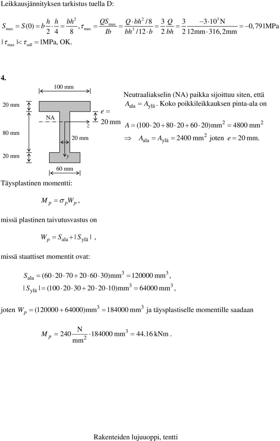 Koko poikkileikkaukse pita-ala o ala lä = (00 0 + 80 0 + 60 0)mm ala = lä = 400 mm = 4800 mm jote e = 0 mm.