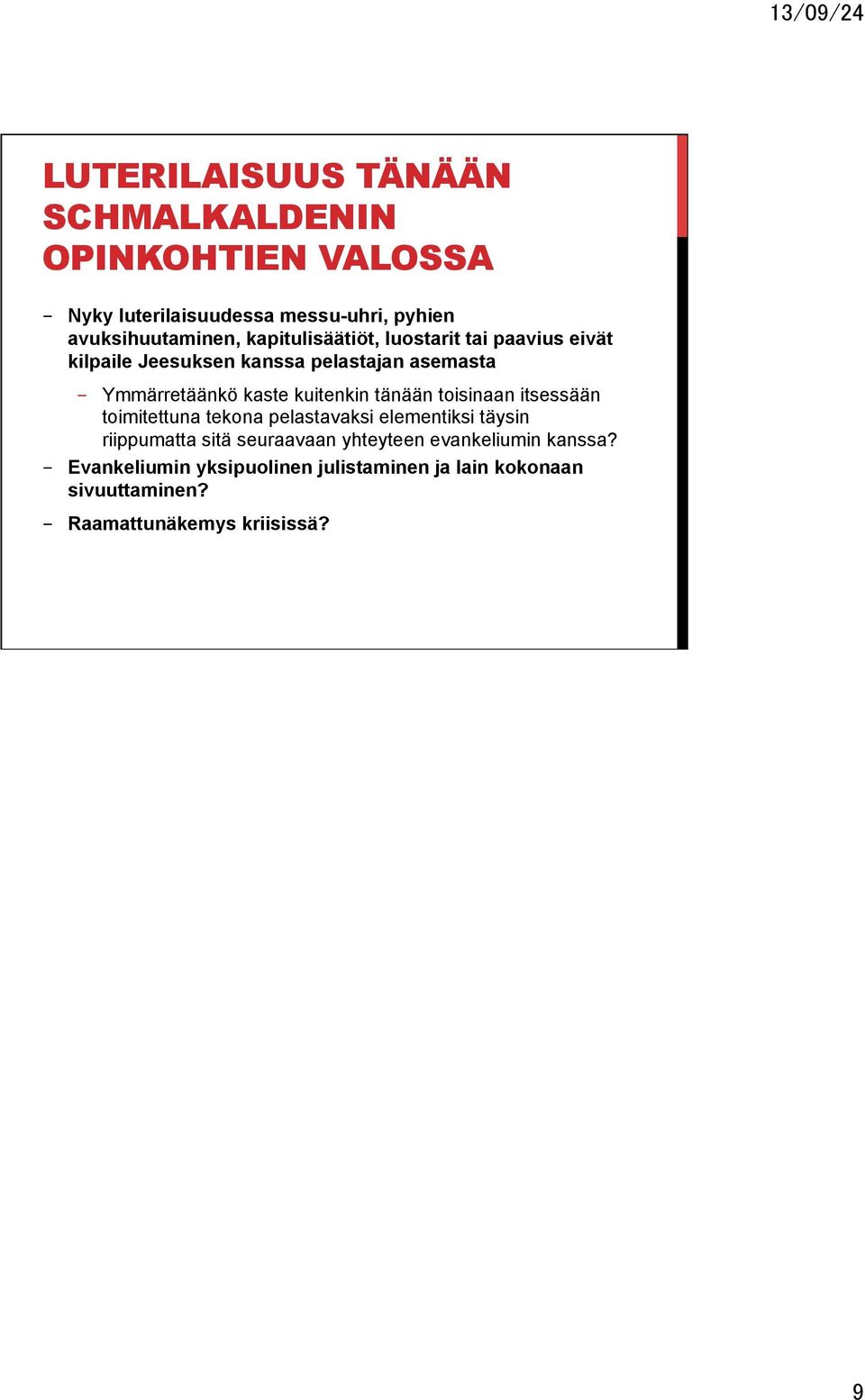 kuitenkin tänään toisinaan itsessään toimitettuna tekona pelastavaksi elementiksi täysin riippumatta sitä seuraavaan