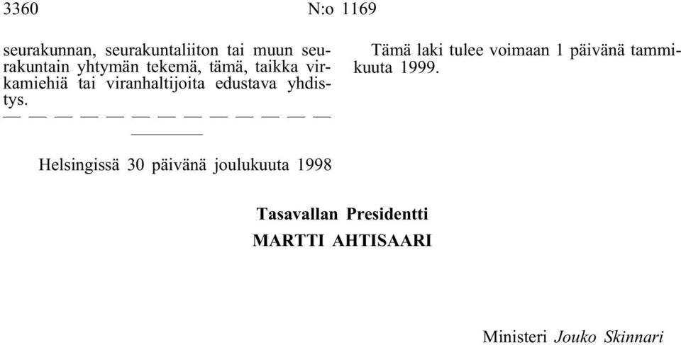 Tämä laki tulee voimaan 1 päivänä tammikuuta 1999.
