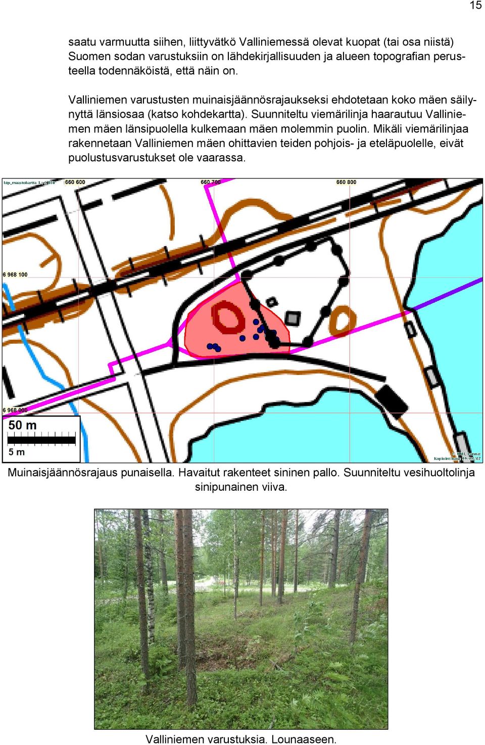 Suunniteltu viemärilinja haarautuu Valliniemen mäen länsipuolella kulkemaan mäen molemmin puolin.