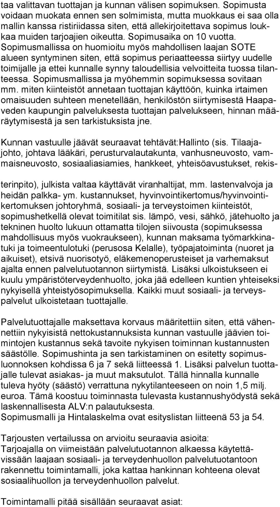 Sopimusaika on 10 vuotta.