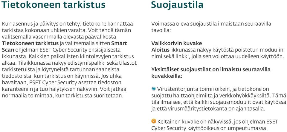 Kaikkien paikallisten kiintolevyjen tarkistus alkaa. Tilaikkunassa näkyy edistymispalkki sekä tilastot tarkistetuista ja löytyneistä tartunnan saaneista tiedostoista, kun tarkistus on käynnissä.