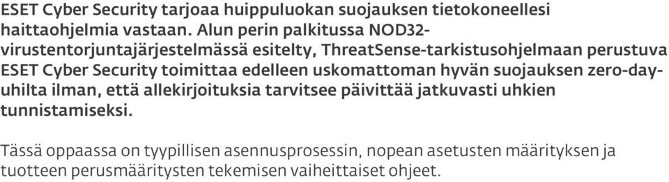 Security toimittaa edelleen uskomattoman hyvän suojauksen zero-dayuhilta ilman, että allekirjoituksia tarvitsee päivittää