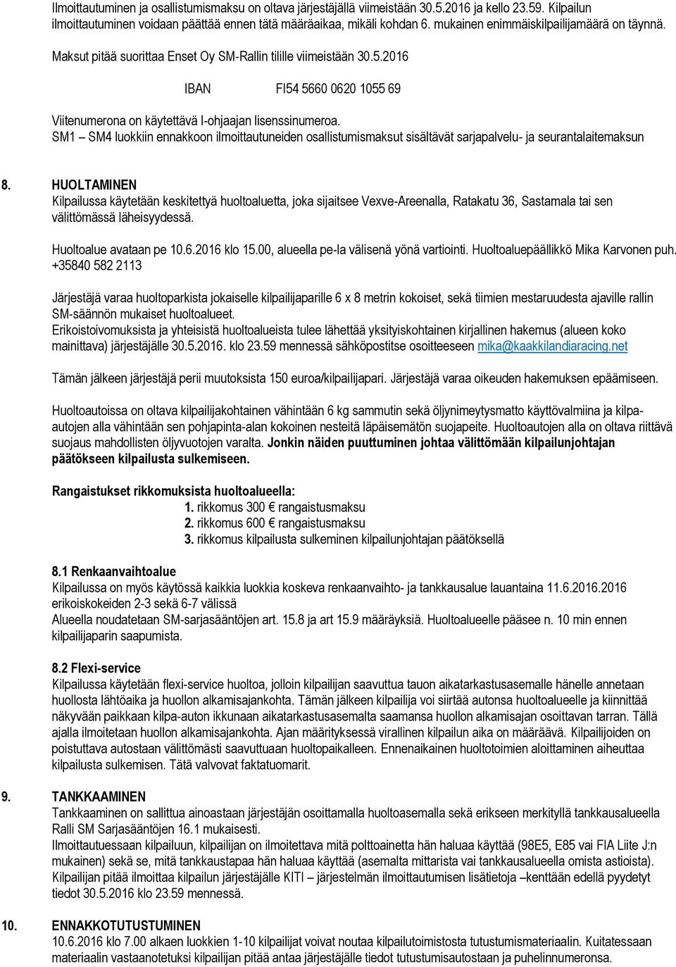 SM1 SM4 luokkiin ennakkoon ilmoittautuneiden osallistumismaksut sisältävät sarjapalvelu- ja seurantalaitemaksun 8.