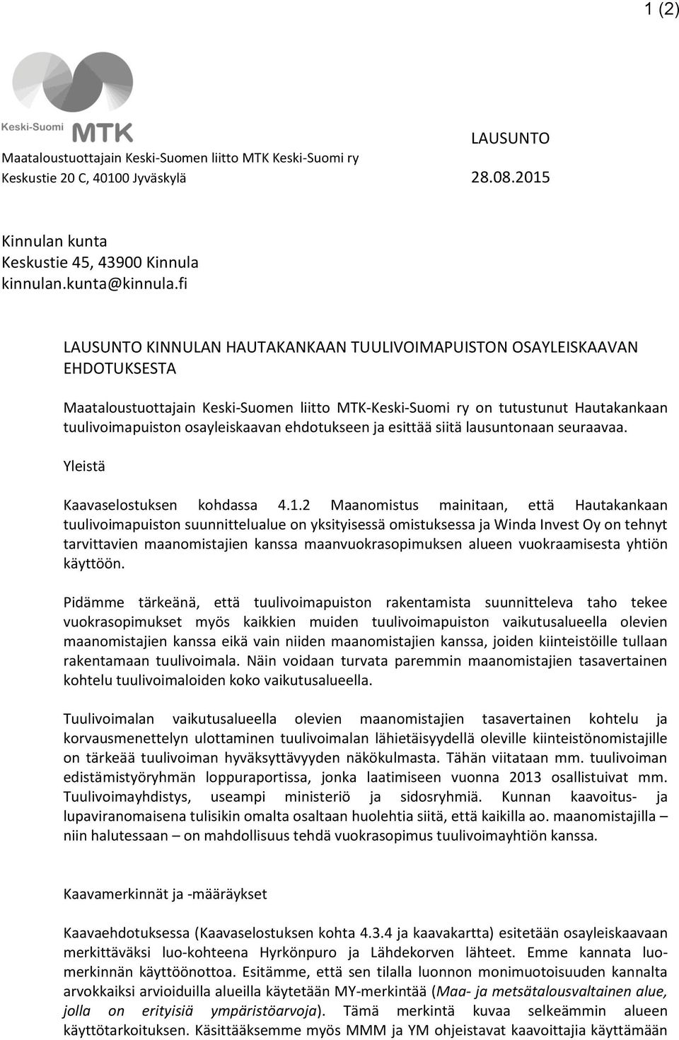 ehdotukseen ja esittää siitä lausuntonaan seuraavaa. Yleistä Kaavaselostuksen kohdassa 4.1.