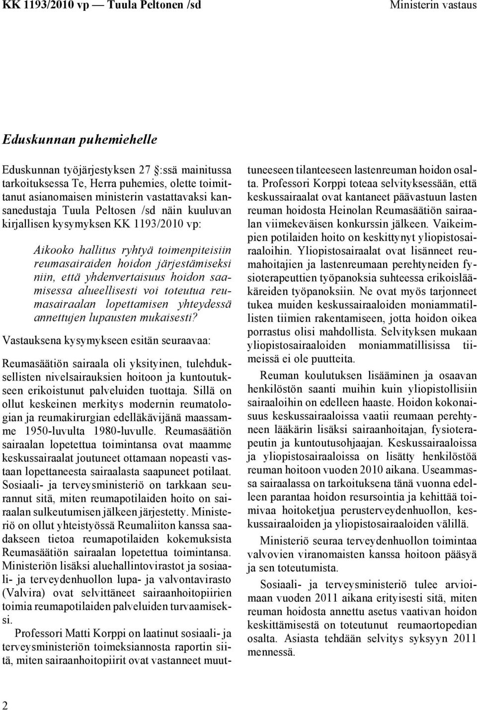 alueellisesti voi toteutua reumasairaalan lopettamisen yhteydessä annettujen lupausten mukaisesti?