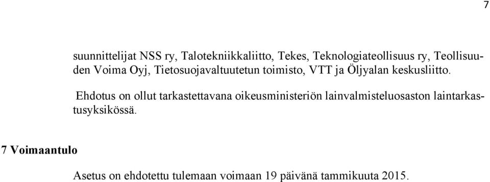 Ehdotus on ollut tarkastettavana oikeusministeriön lainvalmisteluosaston