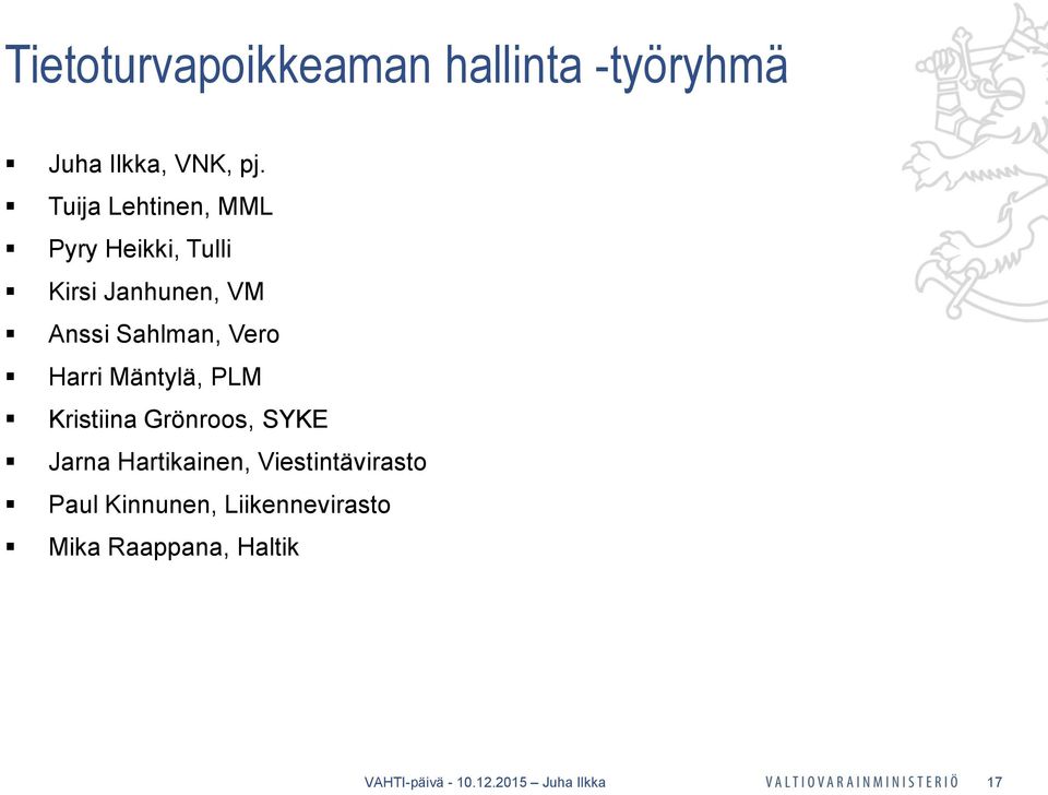 Harri Mäntylä, PLM Kristiina Grönroos, SYKE Jarna Hartikainen,