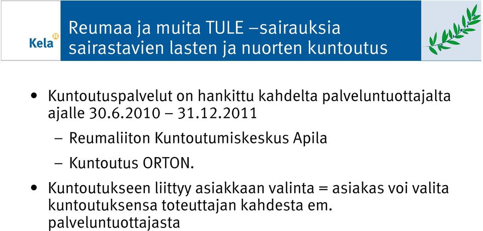 2011 Reumaliiton Kuntoutumiskeskus Apila Kuntoutus ORTON.