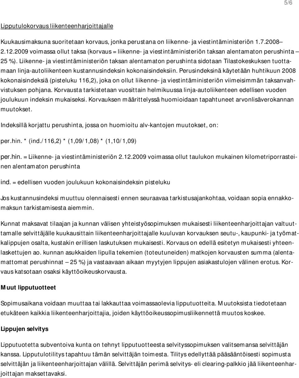 Liikenne- ja viestintäministeriön taksan alentamaton perushinta sidotaan Tilastokeskuksen tuottamaan linja-autoliikenteen kustannusindeksin kokonaisindeksiin.