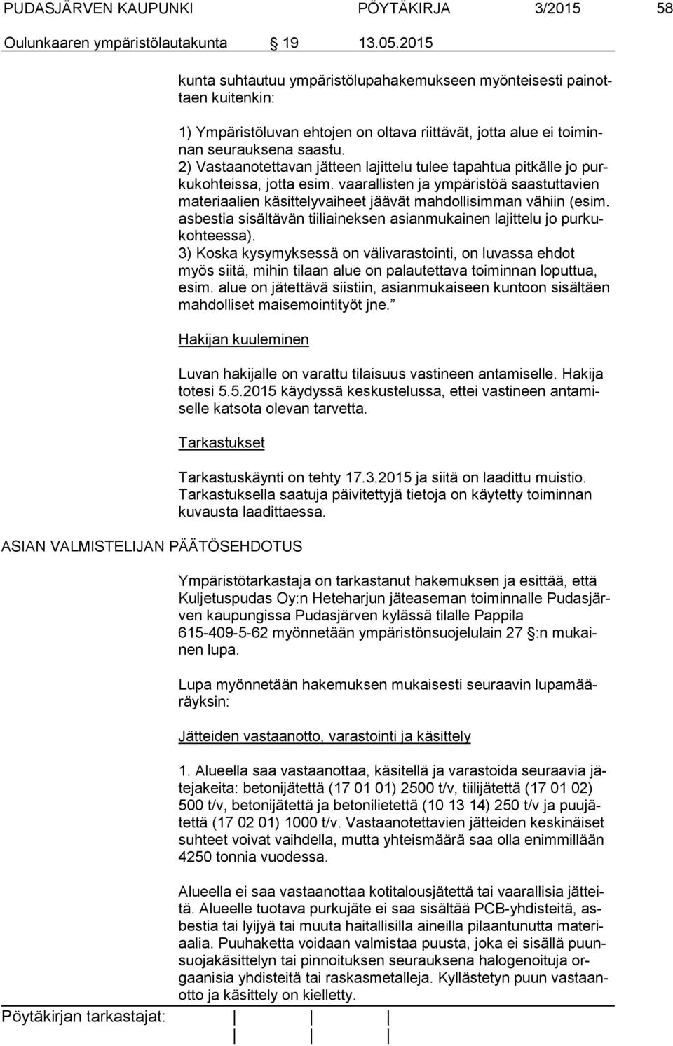 2) Vastaanotettavan jätteen lajittelu tulee tapahtua pitkälle jo purku koh teis sa, jotta esim.