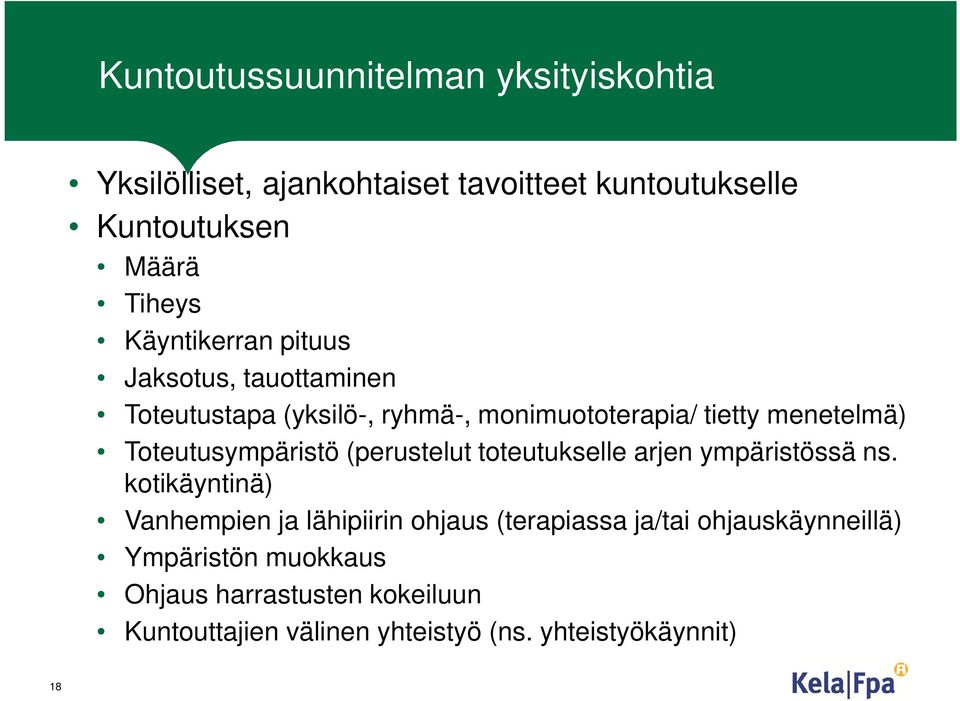 Toteutusympäristö (perustelut toteutukselle arjen ympäristössä ns.