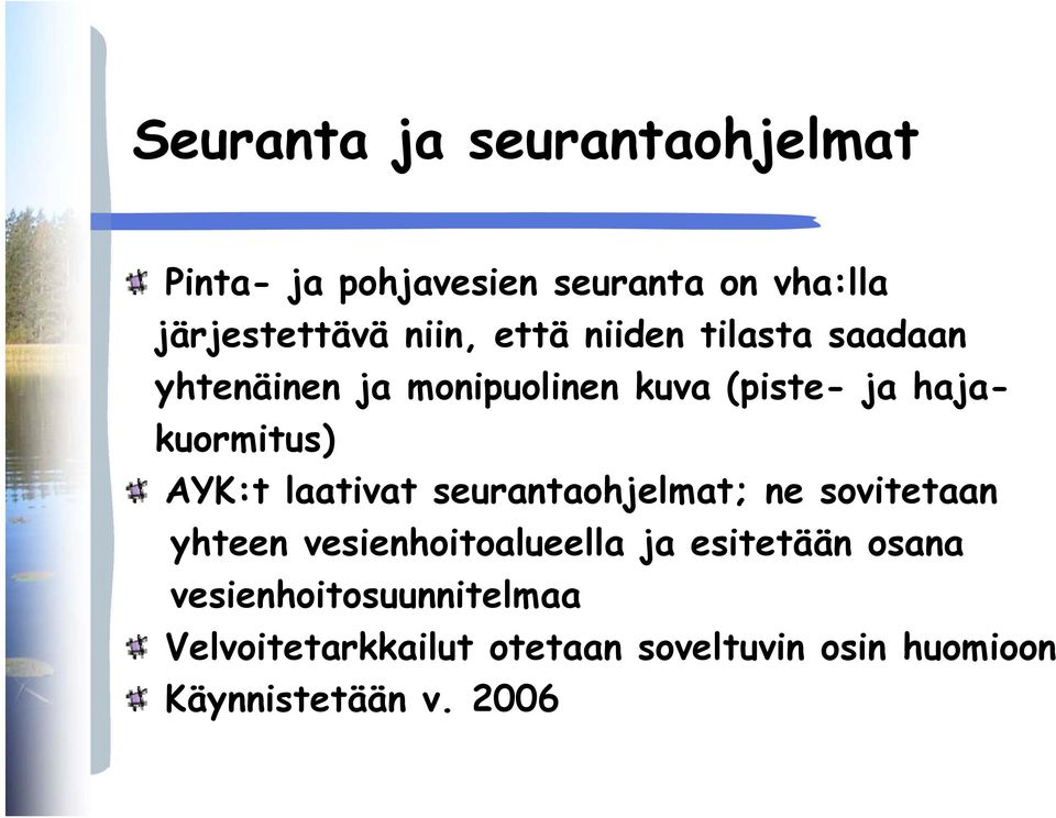 laativat seurantaohjelmat; ne sovitetaan yhteen vesienhoitoalueella ja esitetään osana