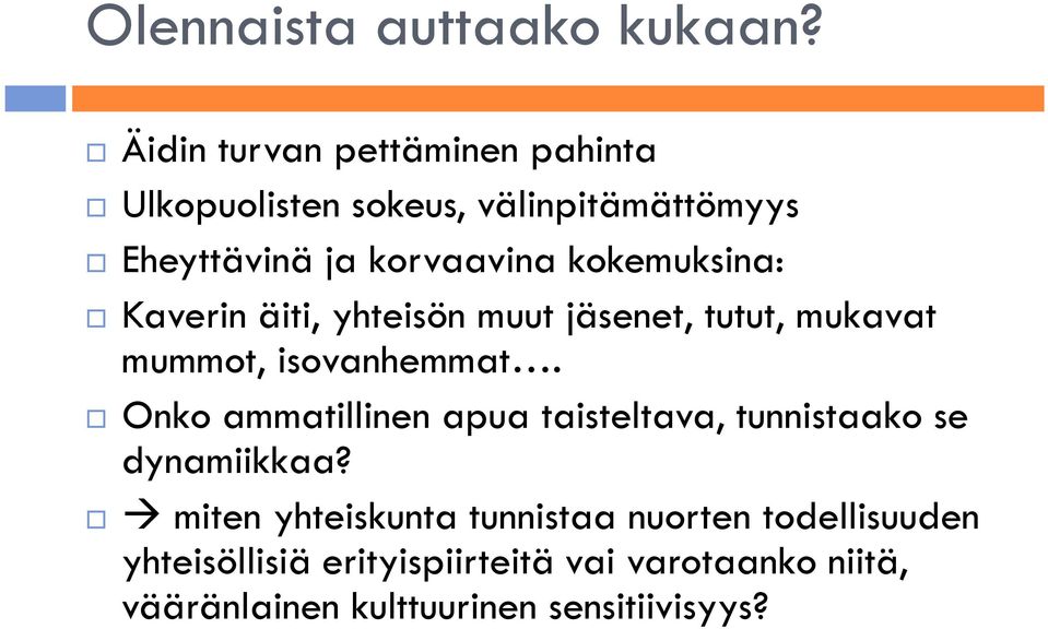 kokemuksina: Kaverin äiti, yhteisön muut jäsenet, tutut, mukavat mummot, isovanhemmat.