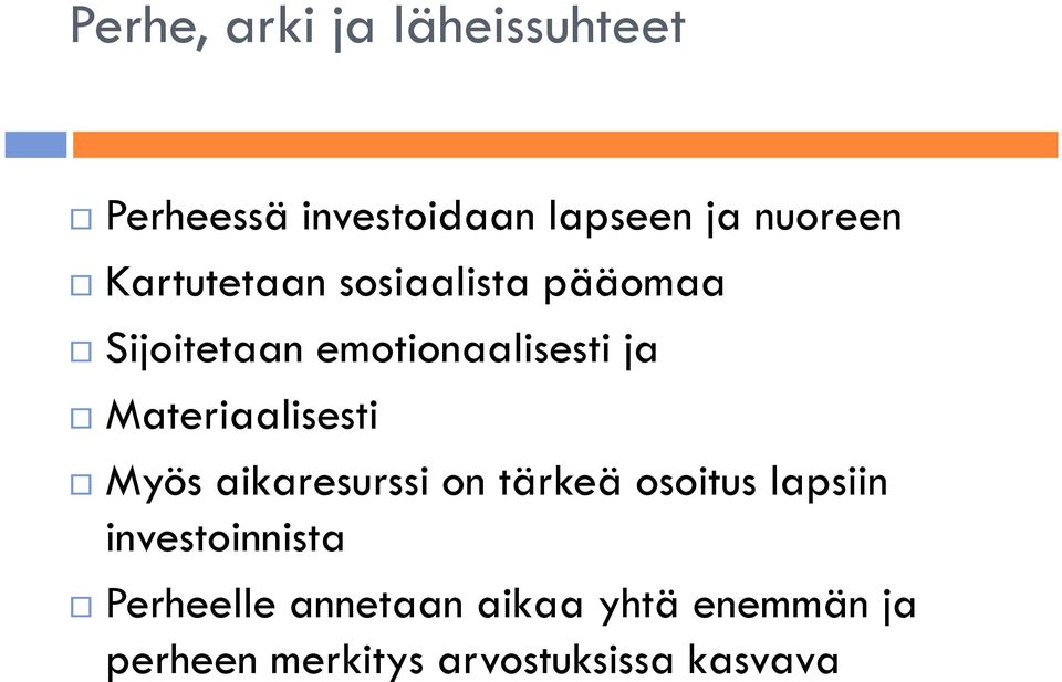 Materiaalisesti Myös aikaresurssi on tärkeä osoitus lapsiin