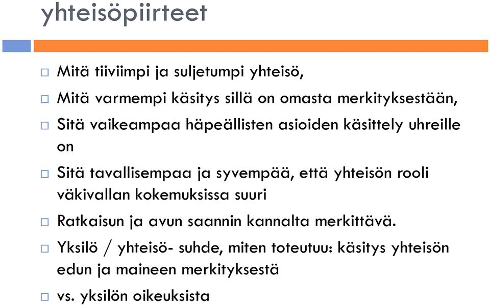 syvempää, että yhteisön rooli väkivallan kokemuksissa suuri Ratkaisun ja avun saannin kannalta