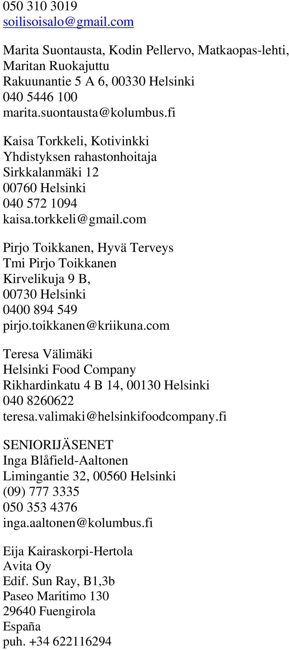 com Pirjo Toikkanen, Hyvä Terveys Tmi Pirjo Toikkanen Kirvelikuja 9 B, 00730 Helsinki 0400 894 549 pirjo.toikkanen@kriikuna.