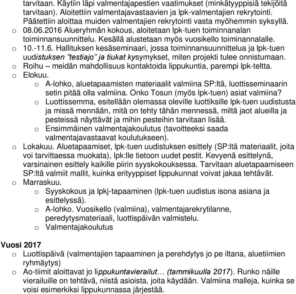 Kesällä alustetaan myös vuosikello toiminannalalle. o 10.-11.6.