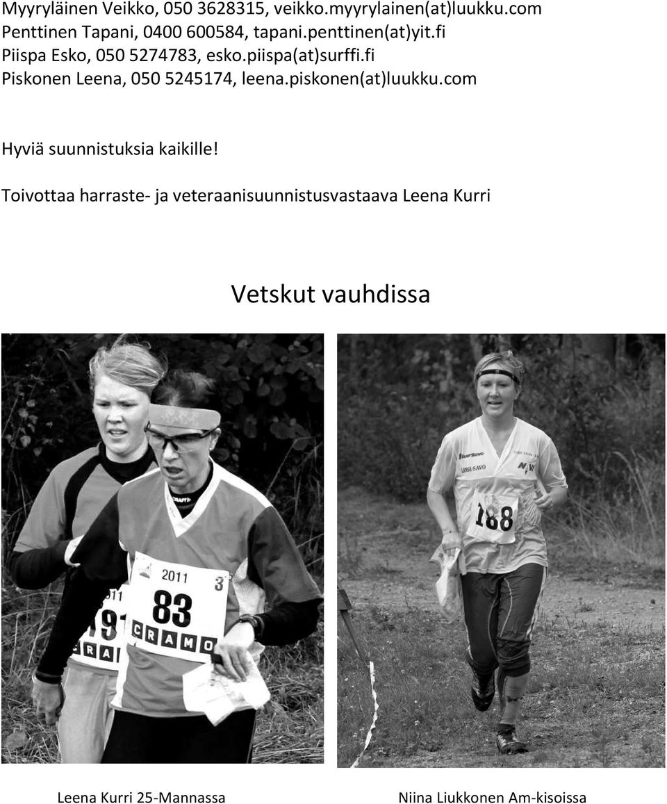 piispa(at)surffi.fi Piskonen Leena, 050 5245174, leena.piskonen(at)luukku.