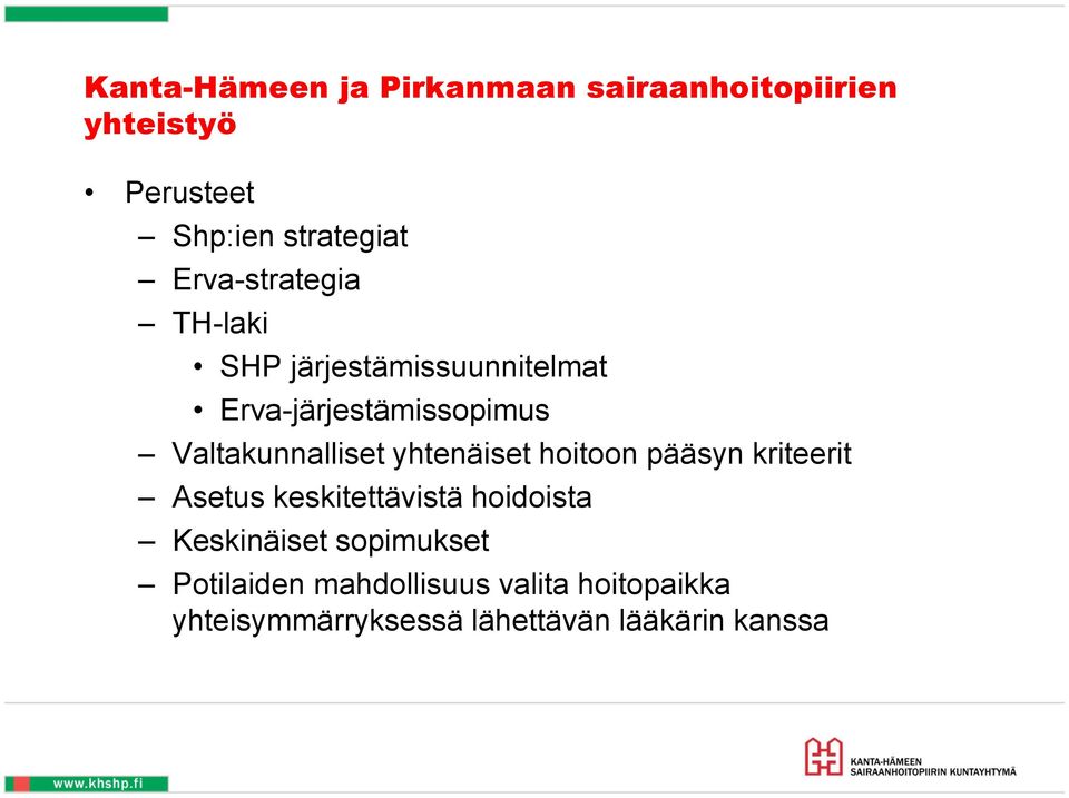 Valtakunnalliset yhtenäiset hoitoon pääsyn kriteerit Asetus keskitettävistä hoidoista