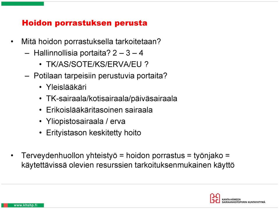 Yleislääkäri TK-sairaala/kotisairaala/päiväsairaala Erikoislääkäritasoinen sairaala Yliopistosairaala /