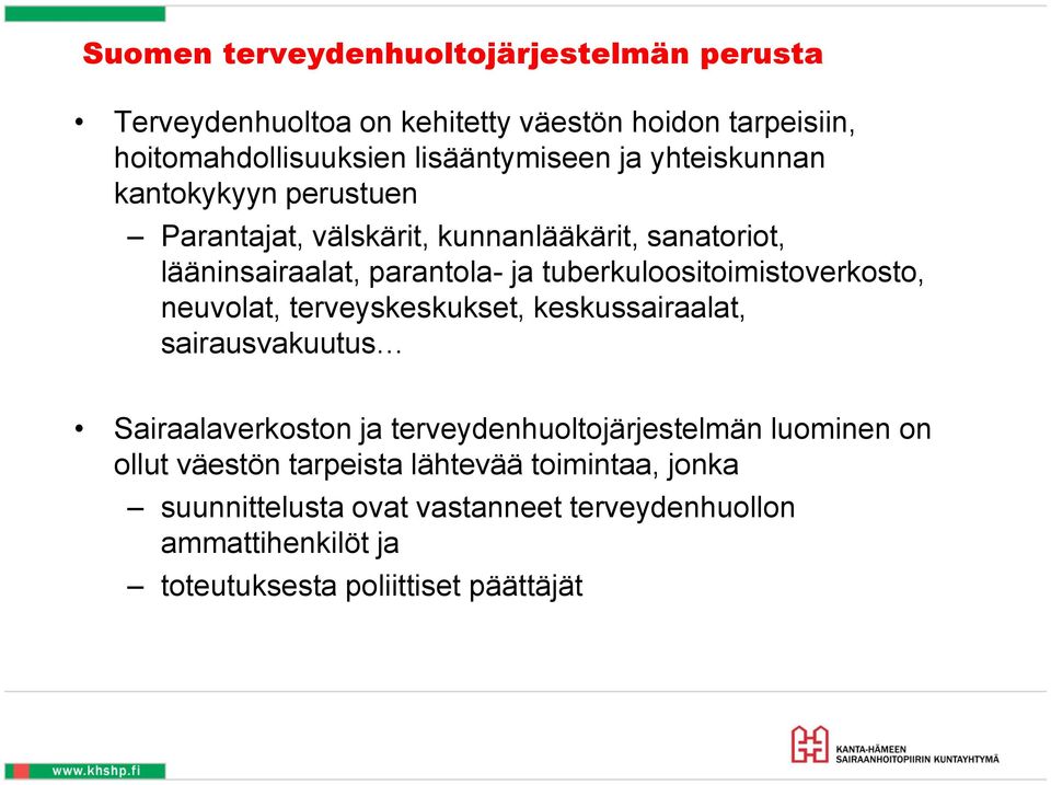 tuberkuloositoimistoverkosto, neuvolat, terveyskeskukset, keskussairaalat, sairausvakuutus Sairaalaverkoston ja terveydenhuoltojärjestelmän