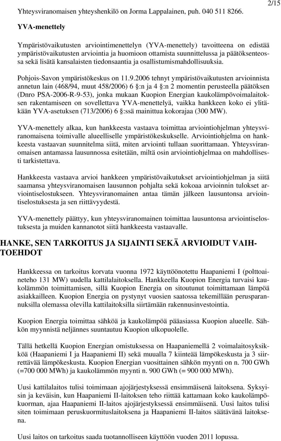 kansalaisten tiedonsaantia ja osallistumismahdollisuuksia. Pohjois-Savon ympäristökeskus on 11.9.