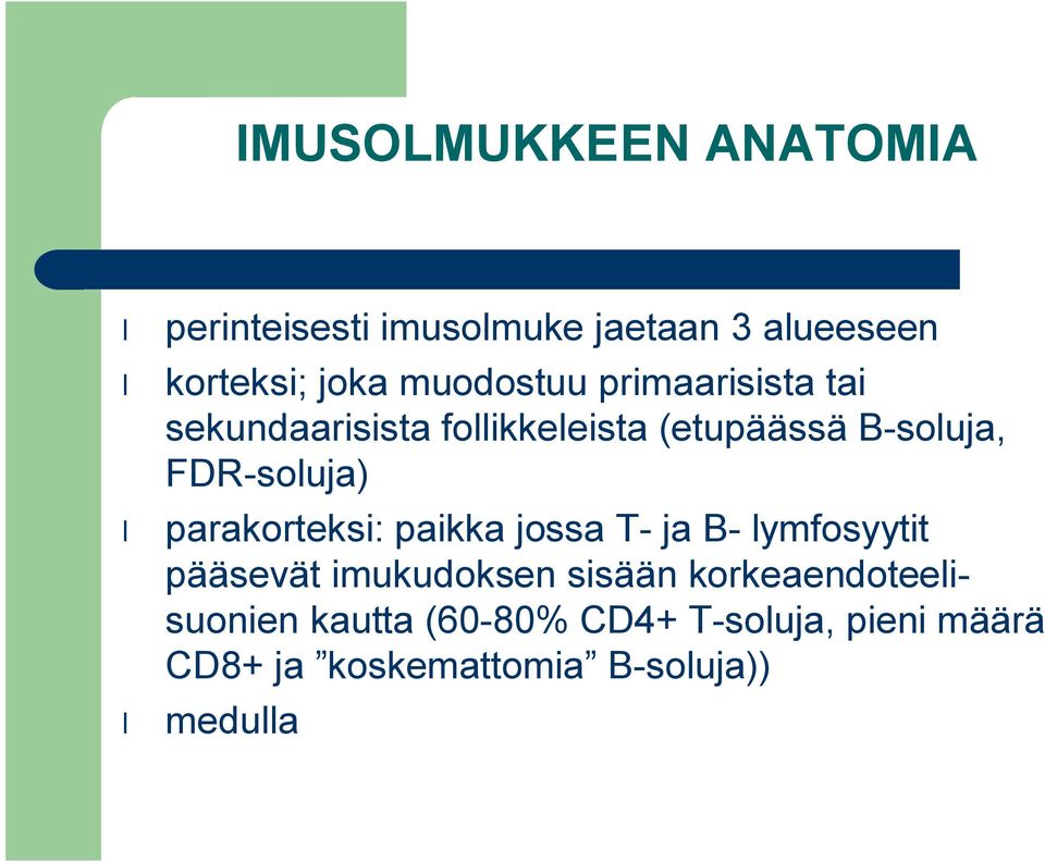 soluja) parakorteksi: paikka jossa T ja B lymfosyytit pääsevät imukudoksen sisään