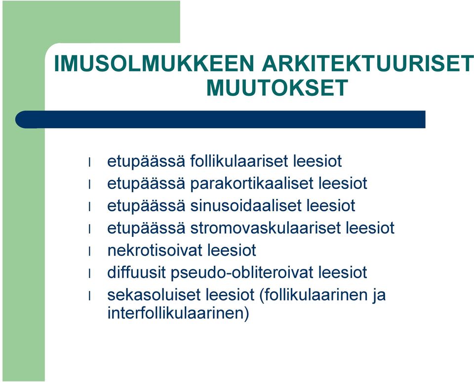 etupäässä stromovaskulaariset leesiot nekrotisoivat leesiot diffuusit