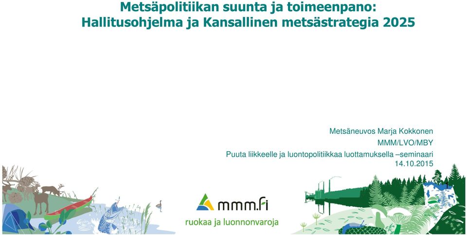 Metsäneuvos Marja Kokkonen MMM/LVO/MBY Puuta