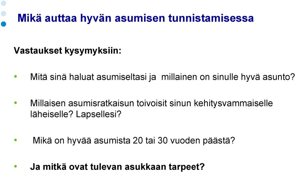 Millaisen asumisratkaisun toivoisit sinun kehitysvammaiselle läheiselle?