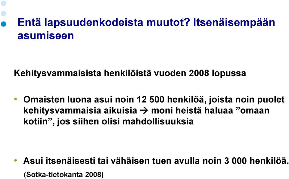 luona asui noin 12 500 henkilöä, joista noin puolet kehitysvammaisia aikuisia moni