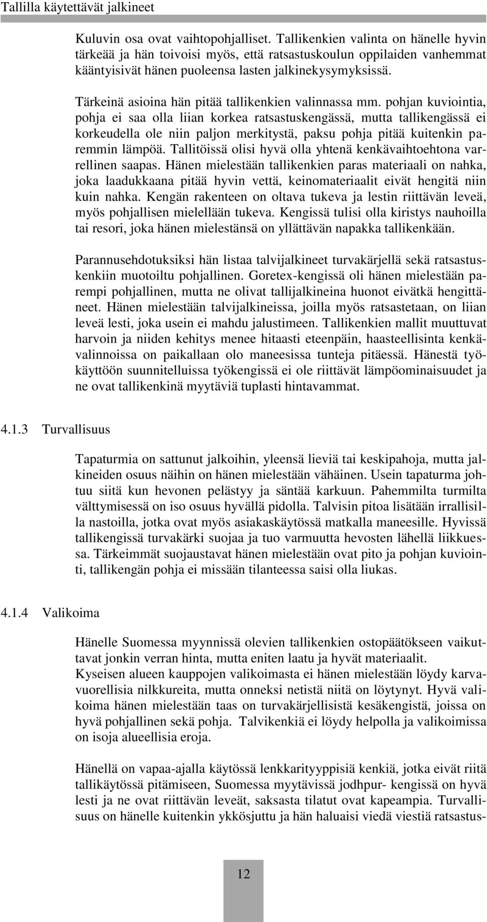 Tärkeinä asioina hän pitää tallikenkien valinnassa mm.