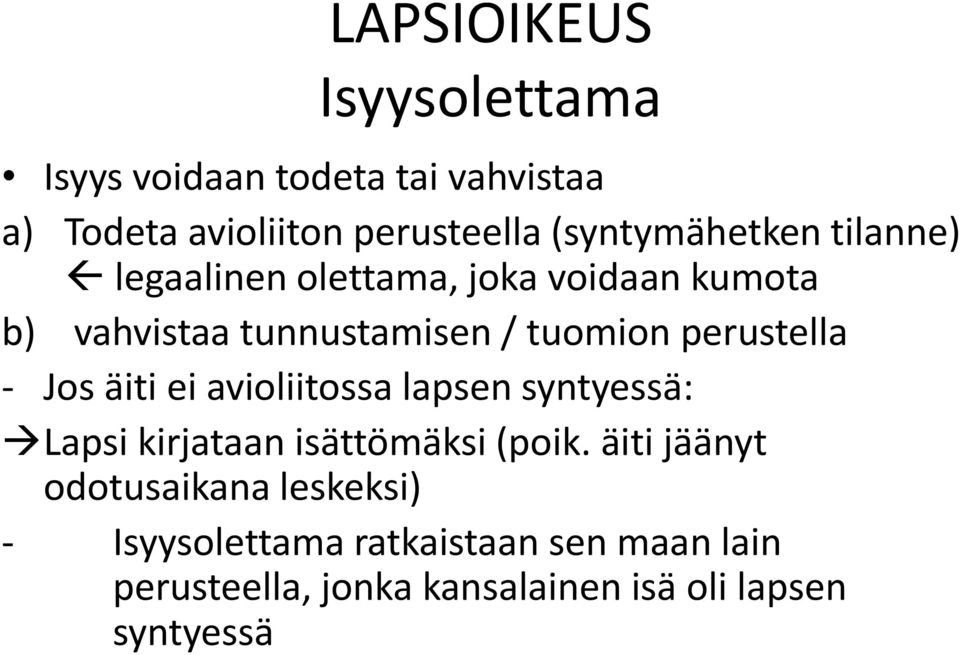 Jos äiti ei avioliitossa lapsen syntyessä: Lapsi kirjataan isättömäksi (poik.