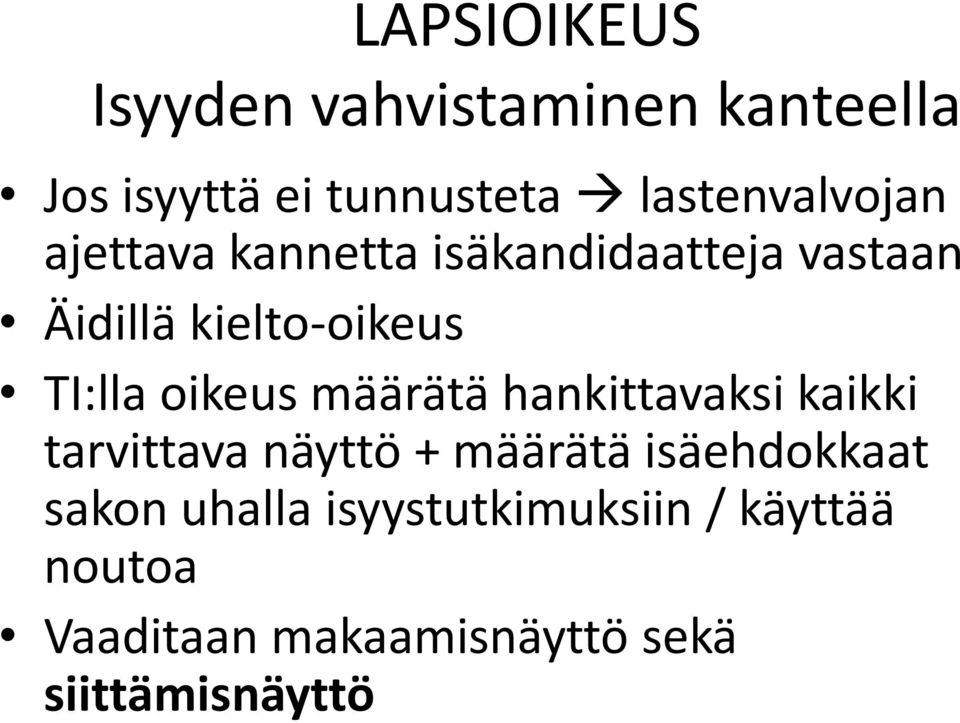 määrätä hankittavaksi kaikki tarvittava näyttö + määrätä isäehdokkaat sakon