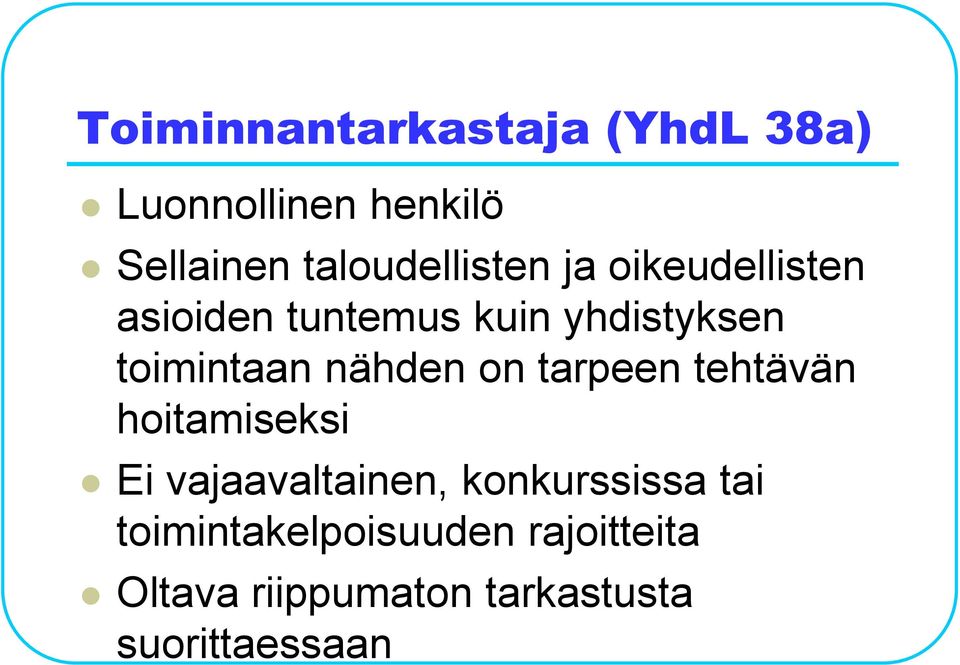 toimintaan nähden on tarpeen tehtävän hoitamiseksi Ei vajaavaltainen,