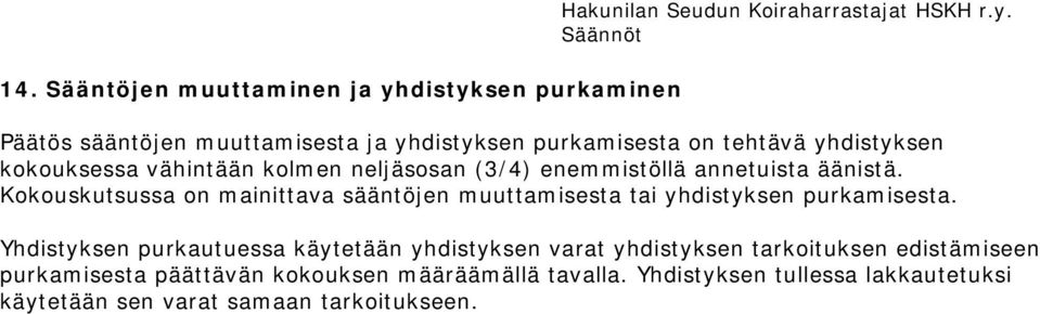 sen purkaminen Hakunilan Seudun Koiraharrastajat HSKH r.y.
