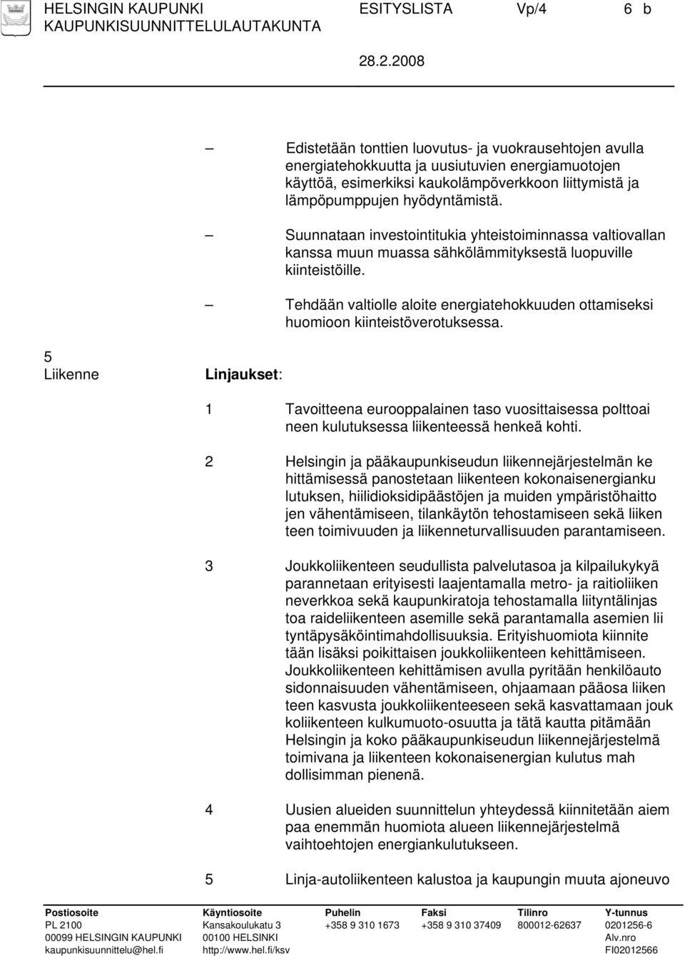 Tehdään valtiolle aloite energiatehokkuuden ottamiseksi huomioon kiinteistöverotuksessa.