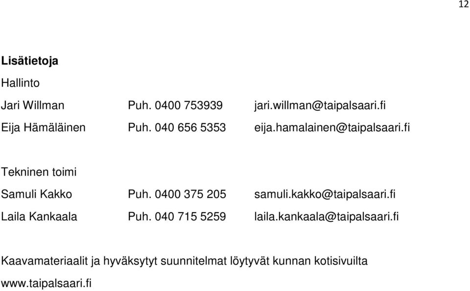 fi Tekninen toimi Samuli Kakko Puh. 0400 375 205 samuli.kakko@taipalsaari.