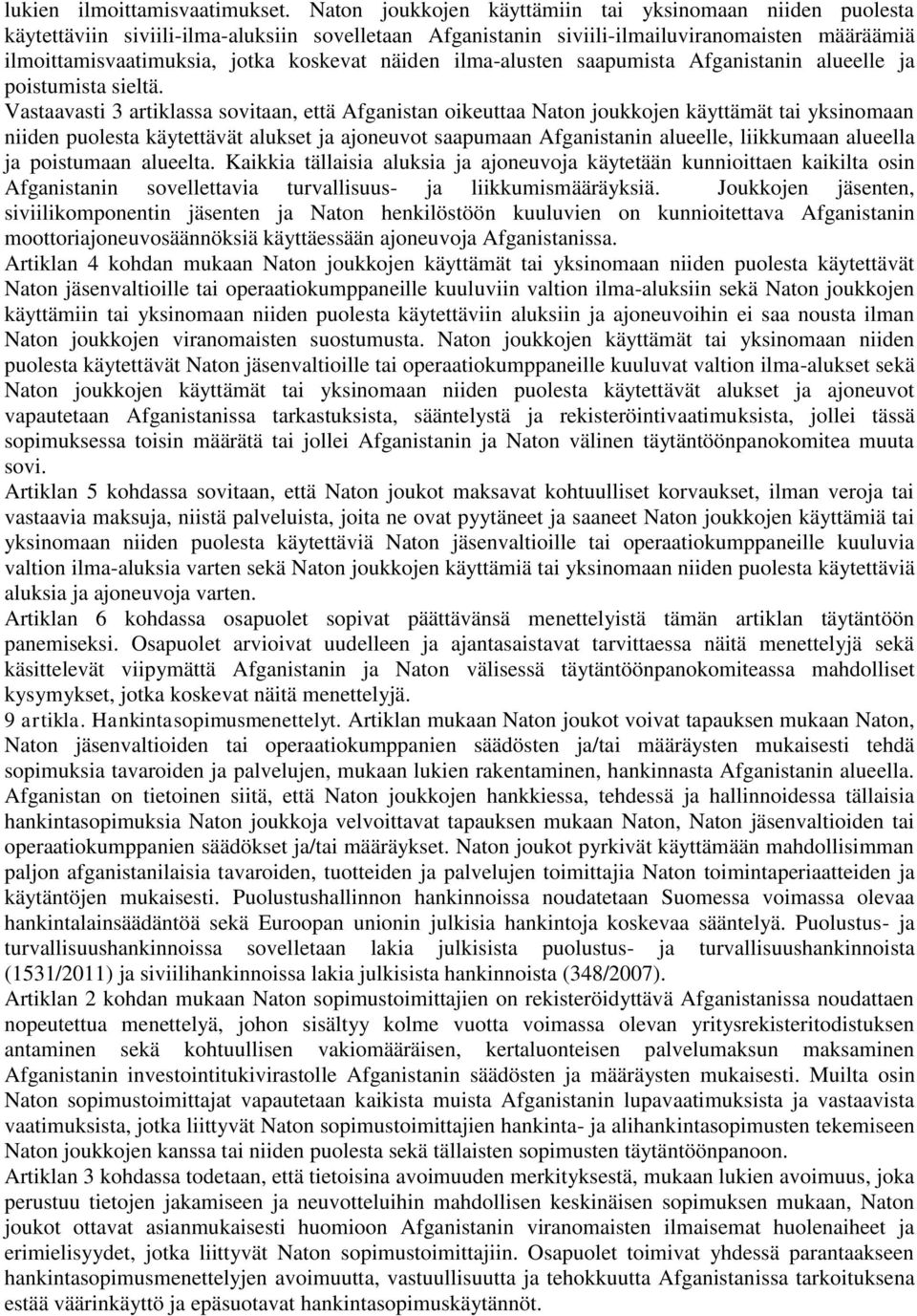 näiden ilma-alusten saapumista Afganistanin alueelle ja poistumista sieltä.